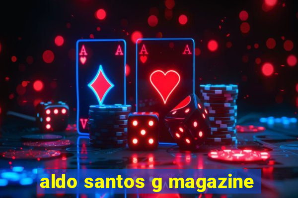 aldo santos g magazine